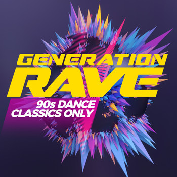 Various Artists - Generation Rave - 90s Dance Classics Only (Explicit)