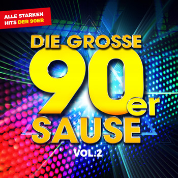 Various Artists - Die Grosse 90er Sause, Vol. 2: Alle starken Hits der 90er (Explicit)