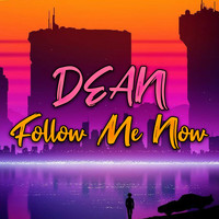 Dean - Follow Me Now