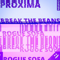 Proxima - Break the Beans / Rogue Sofa