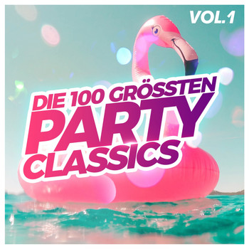 Various Artists - Die 100 grössten Party Classics, Vol. 1 (Explicit)