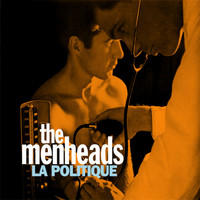 The Menheads - La Politique