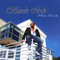 Black Ink - Where I'm At