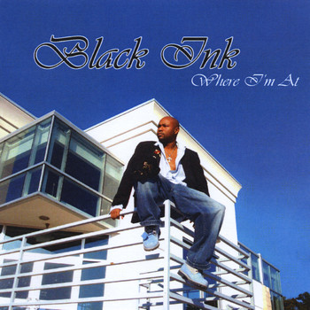 Black Ink - Where I'm At
