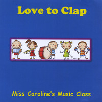 Caroline Harrison - Miss Caroline's Music Class - Love to Clap