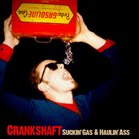 Crankshaft - Suckin' Gas & Haulin' Ass
