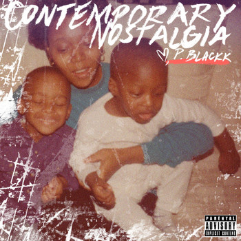 P.Blackk - Contemporary Nostalgia (Explicit)