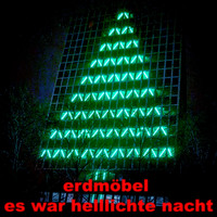 Erdmöbel - Es war helllichte Nacht