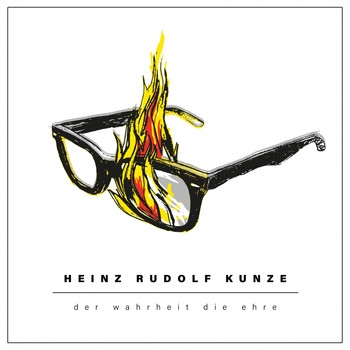 Heinz Rudolf Kunze - Der Wahrheit die Ehre