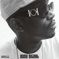 Busy Signal - Seen It Before