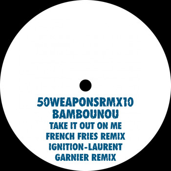 Bambounou - Take It Out On Me (French Fries Remix) / Ignition (Laurent Garnier Remix)