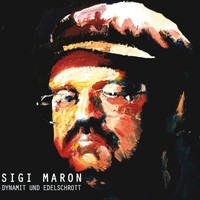 Sigi Maron - Dynamit und Edelschrott (Explicit)