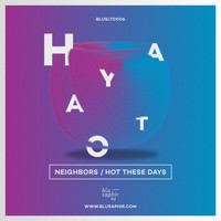 HAYATO - Neighbors / Hot These Days