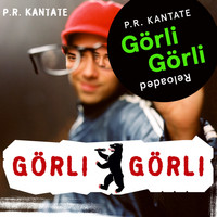 P.R. Kantate - Görli Görli (Reloaded)