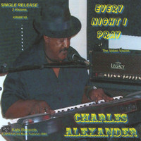 Charles Alexander - Every Night I Pray - SIngle