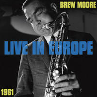 Brew Moore - Live in Europe 1961 (Live)