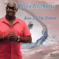 Tony Anthony - Live to the Fullest