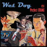 Wet Dog - Perfect Crime