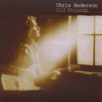 Chris Anderson - Old Friend