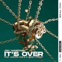Jay Hardway - It's Over (feat. Juliette Claire & Aidan O'Brien)