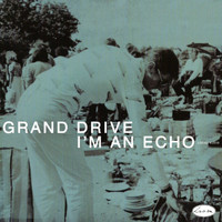 Grand Drive - I'm an Echo