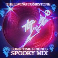 The Living Tombstone - Long Time Friends (Spooky Mix [Explicit])