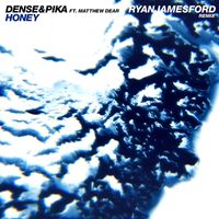 Dense & Pika - Honey (feat. Matthew Dear) (Ryan James Ford Remix)
