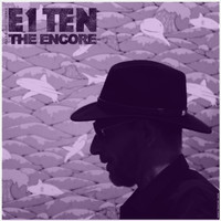 E1 Ten - The Encore