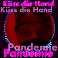 EAV (Erste Allgemeine Verunsicherung) - Küss die Hand, Pandemie