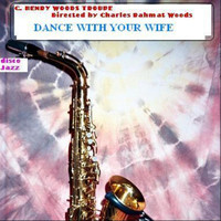 C. Henry Woods Troupe - Dance With Your Wife - Single
