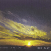 Dan Clay - Greater Is the One...