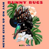 Bunny Rugs - Never Give Up On Jah