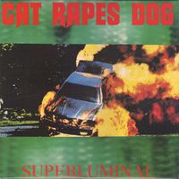 Cat Rapes Dog - Superluminal (2020 Remaster)