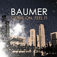 Baumer - Come On, Feel It