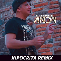 El Show De Andy - Hipócrita (Remix)