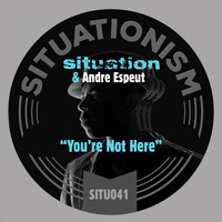 Situation, Andre Espeut - You're Not Here
