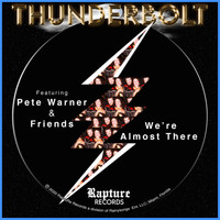 Thunderbolt / Thunderbolt - We're Almost There