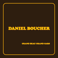 Daniel Boucher - Grand beau grand gars