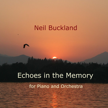 Neil Buckland - Echoes in the Memory for Piano and Orchestra