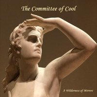 The Committee of Cool - A Wilderness of Mirrors