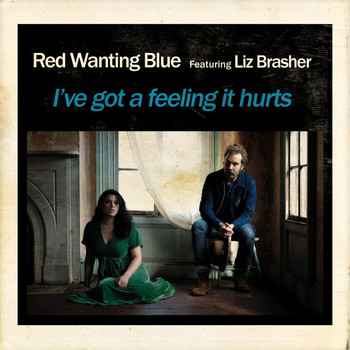 Red Wanting Blue - I've Got a Feeling It Hurts