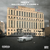 Peezy - Ballin Ain't A Crime 2 (Explicit)