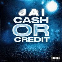 Jai - Cash or Credit (Explicit)