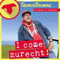 Taunus Thomas - I come zurecht (Es Beste uf Scheibe)