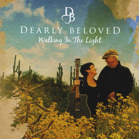 Dearly Beloved - Walking In The Light