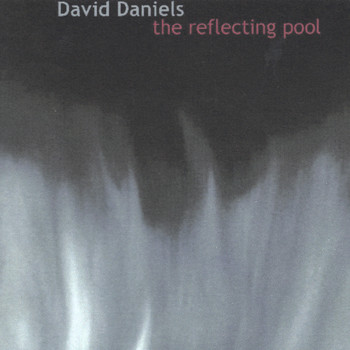 David Daniels - The Reflecting Pool
