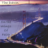 The Dawn - (On The) Wings of Faith