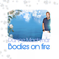 Danne Machmar / - Bodies on Fire