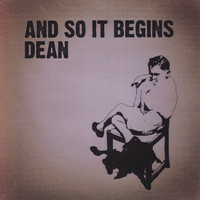 Dean - AND SO IT BEGINS