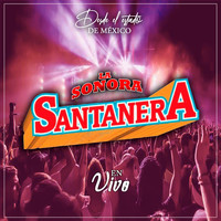 La Sonora Santanera - Desde el Estado de México (En Vivo)